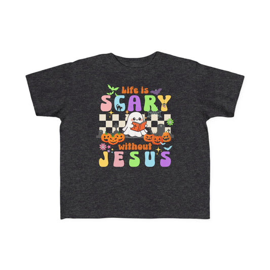 TODDLER Life Is Scary Without Jesus