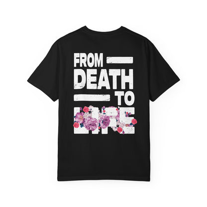 From Death to Life Comfort Colors Tee