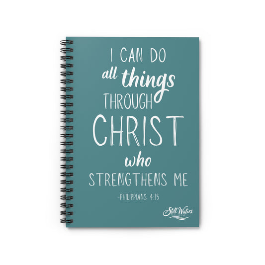 I Can Do All Things Through Christ - Spiral Notebook