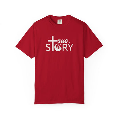 True Story - Comfort Colors Tee