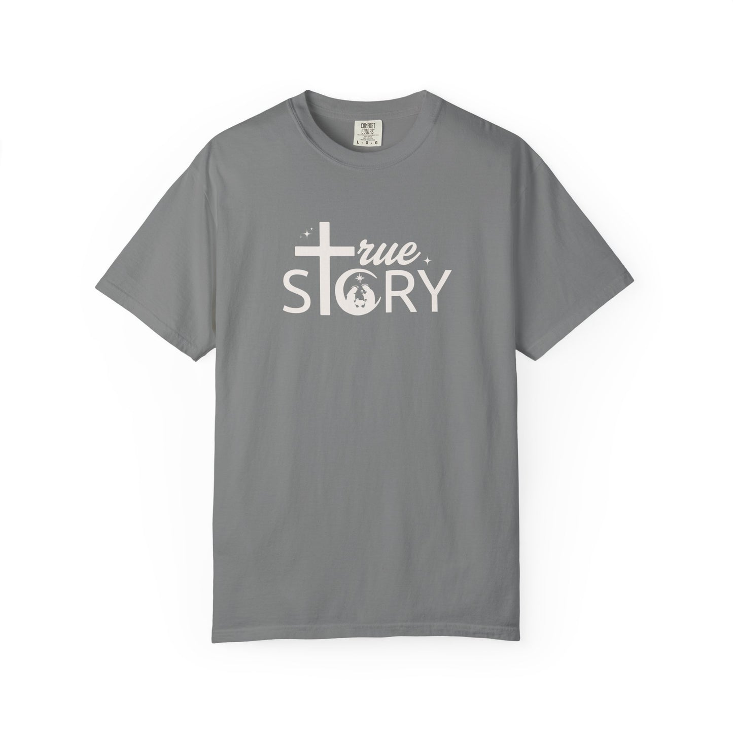 True Story - Comfort Colors Tee