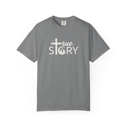 True Story - Comfort Colors Tee