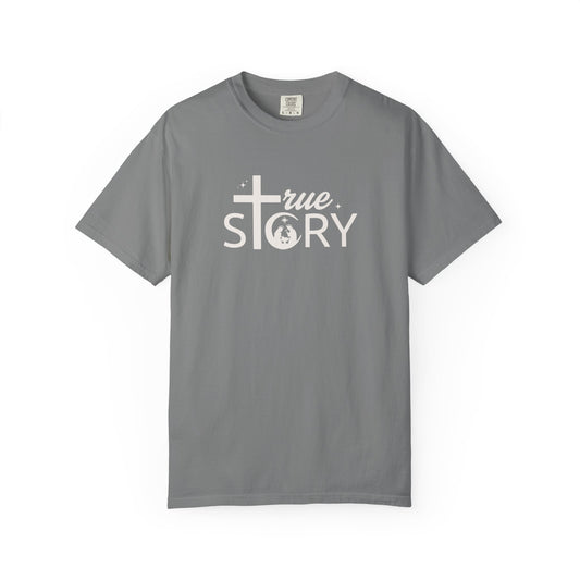True Story - Comfort Colors Tee