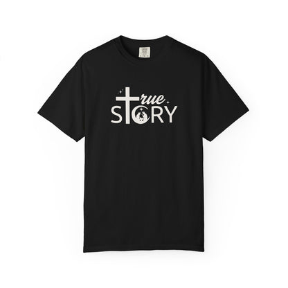 True Story - Comfort Colors Tee