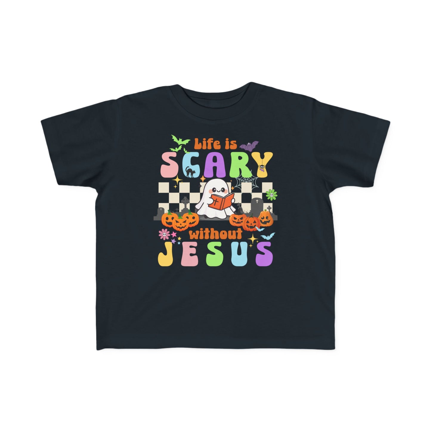 TODDLER Life Is Scary Without Jesus