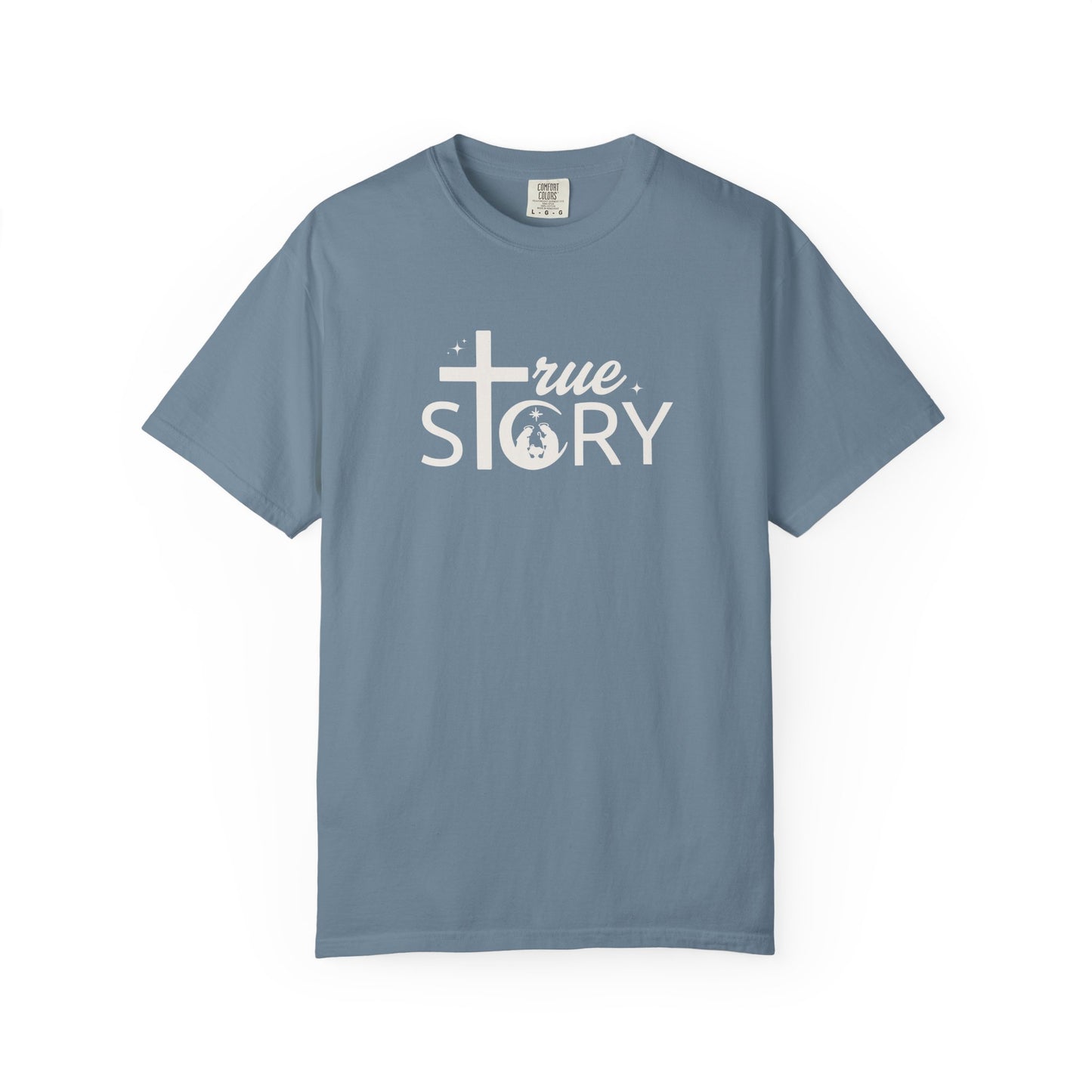 True Story - Comfort Colors Tee