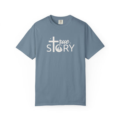 True Story - Comfort Colors Tee