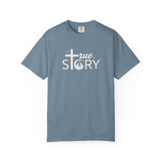 True Story - Comfort Colors Tee